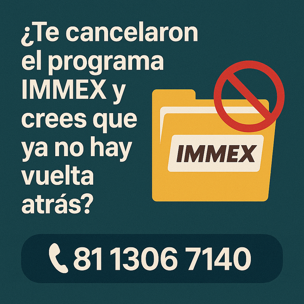 ¿Puedo recuperar un programa IMMEX cancelado? Esto dice la ley
